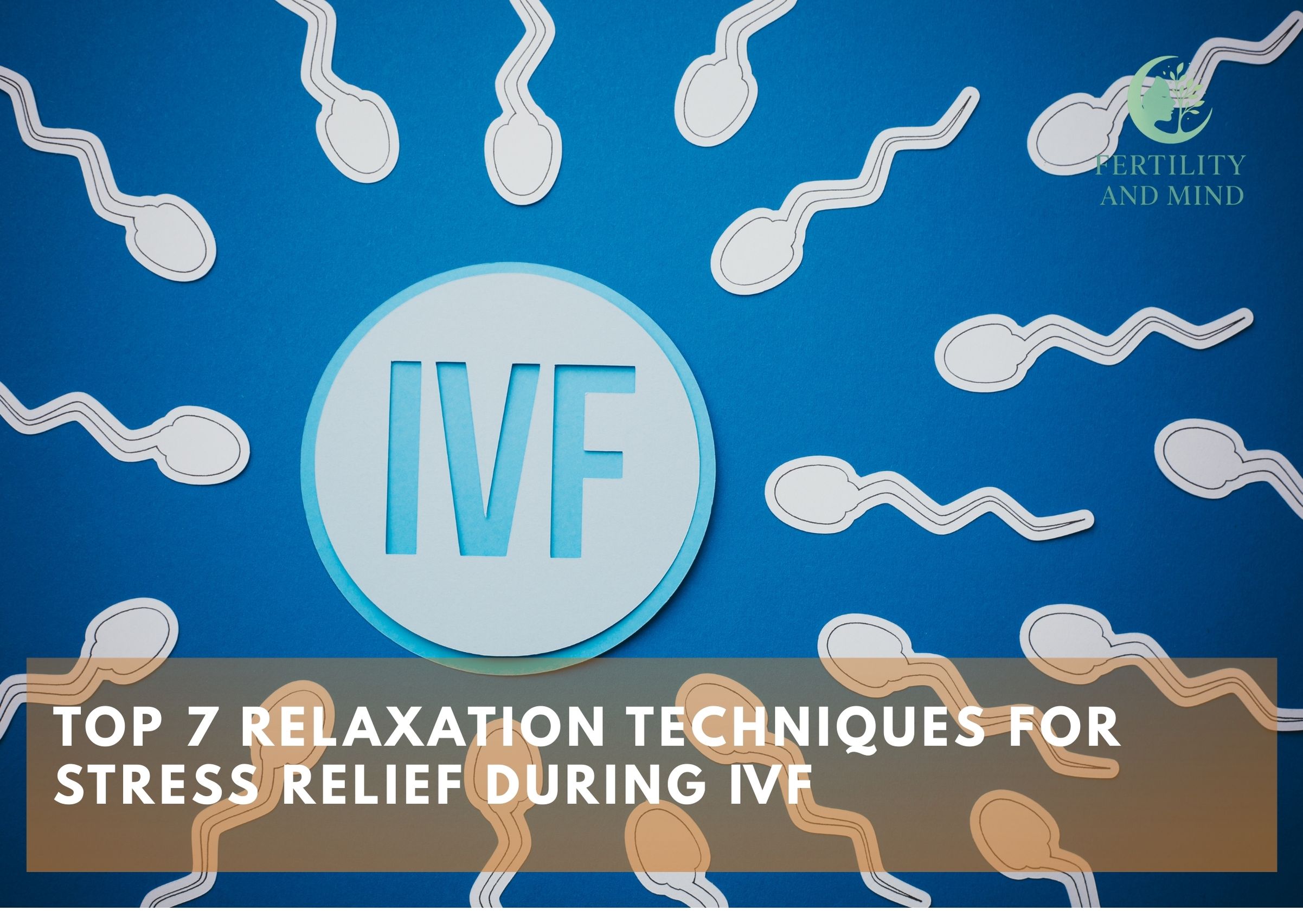 Top 7 Relaxation Techniques for Stress Relief During IVF