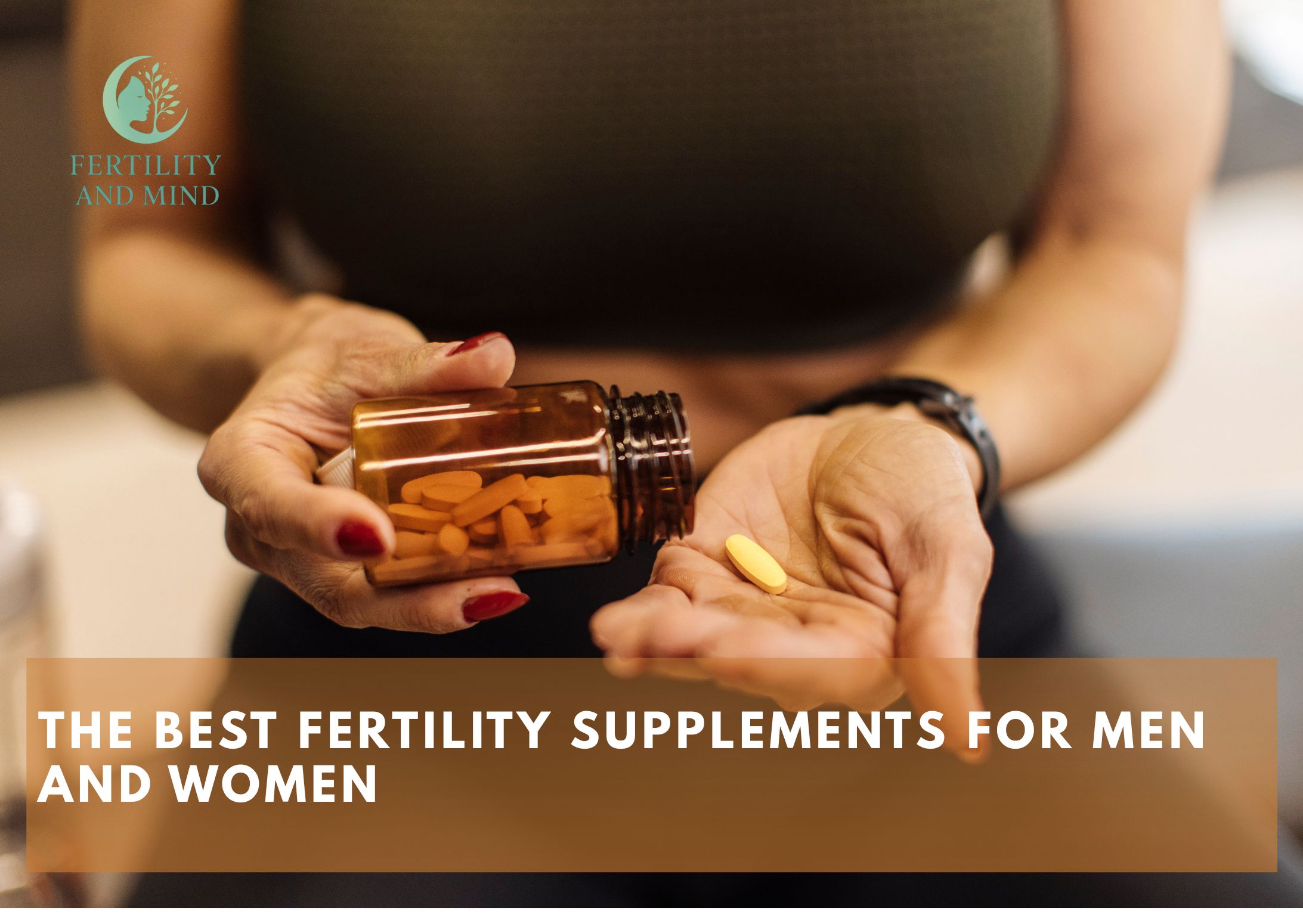 The Best Fertility Supplements for Men and Women